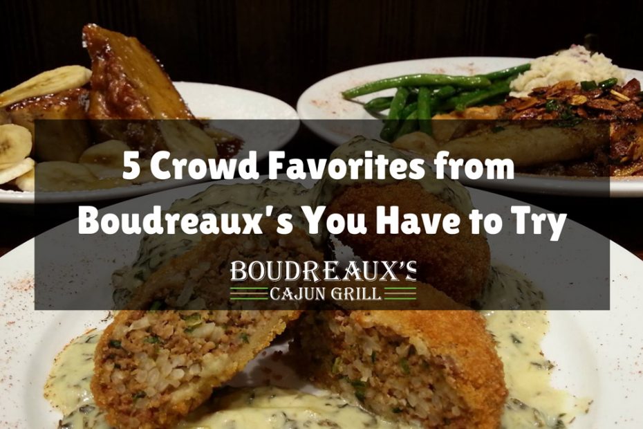 5 Crowd Favorites From Boudreaux’s You Have To Try