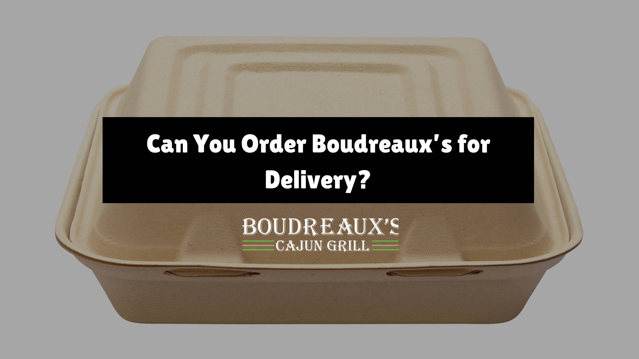 Can-You-Order-Boudreauxs-for-Delivery