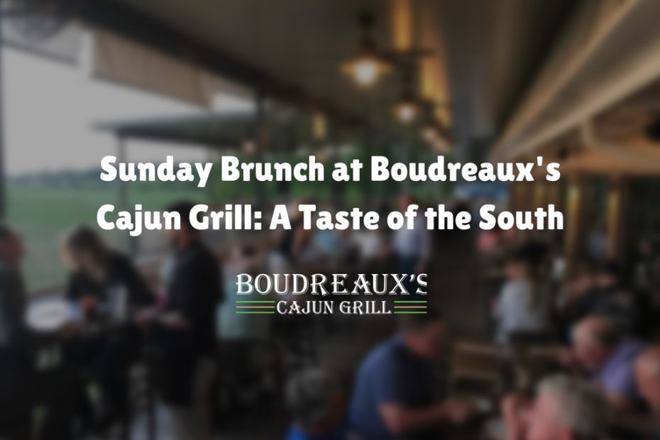 Sunday Brunch at Boudreaux's Cajun Grill: A Taste of the South