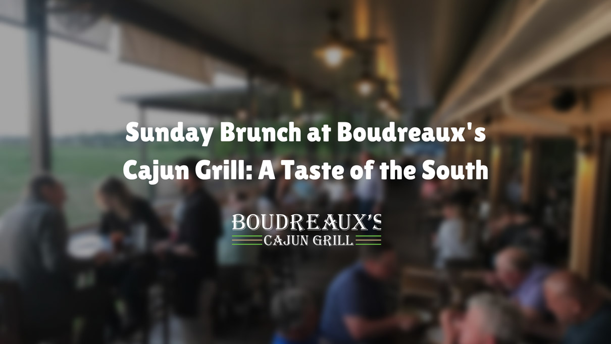 Sunday Brunch at Boudreaux's Cajun Grill: A Taste of the South