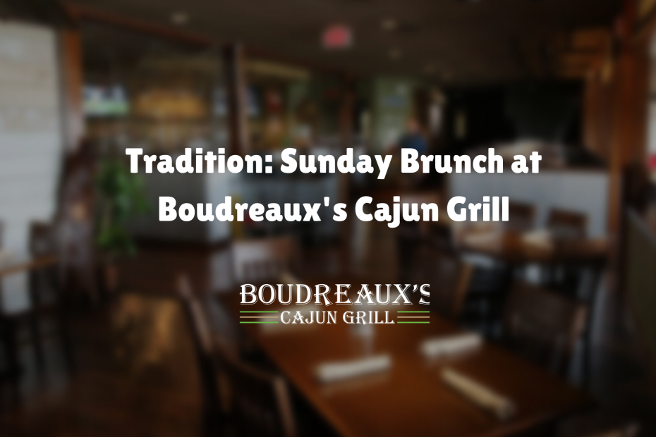 Sunday Brunch at Boudreaux’s Cajun Grill