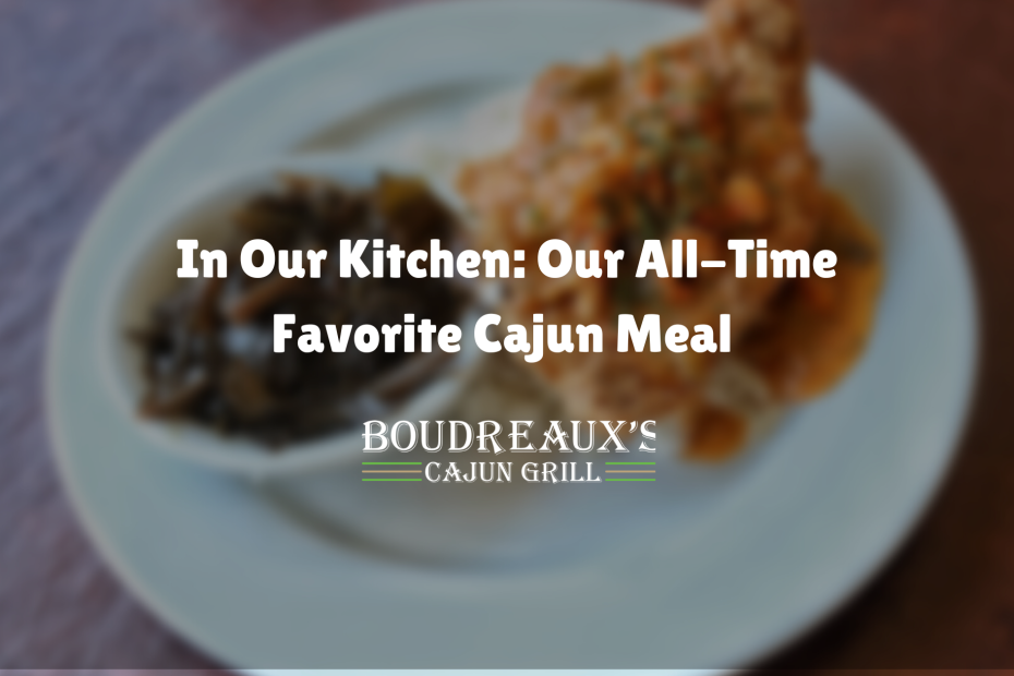 In Our Kitchen: Our All-Time Favorite Cajun Meal at Boudreaux’s