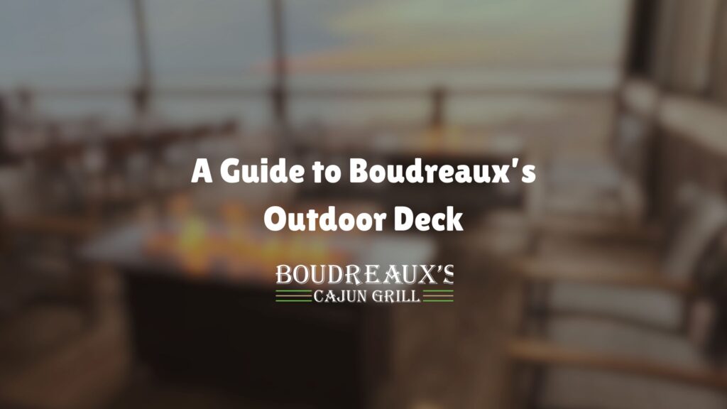 A Guide to Boudreaux's Outdoor Deck