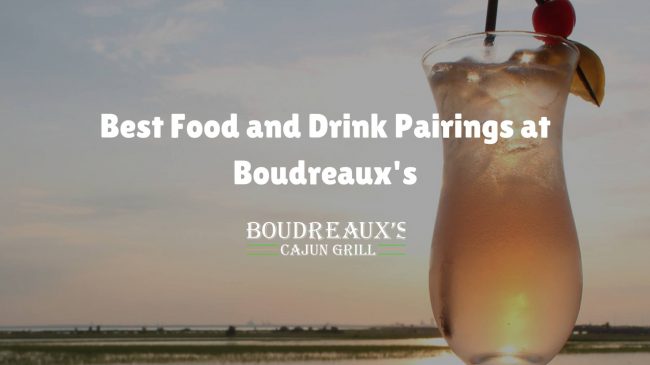 Best Food and Drink Pairings at Boudreaux's