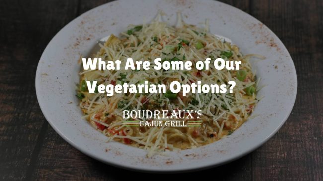 What Are Some of Our Vegetarian Options?